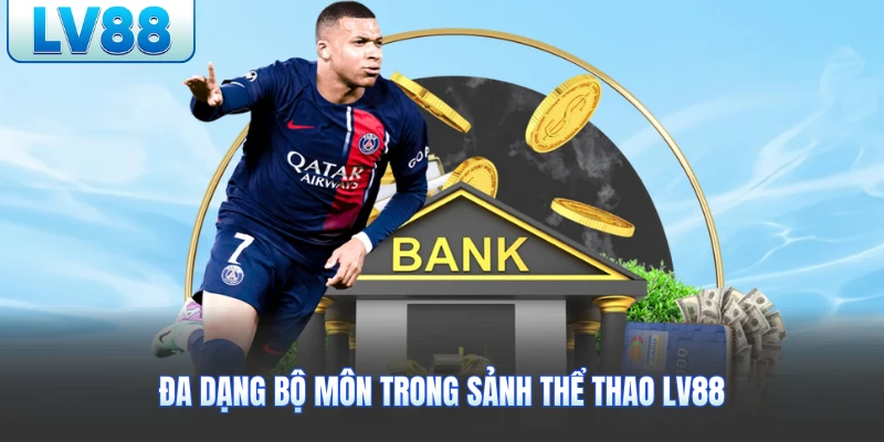 Đa dạng bộ môn trong sảnh thể thao LV88