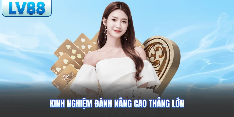 Kinh nghiệm đánh nâng cao thắng lớn