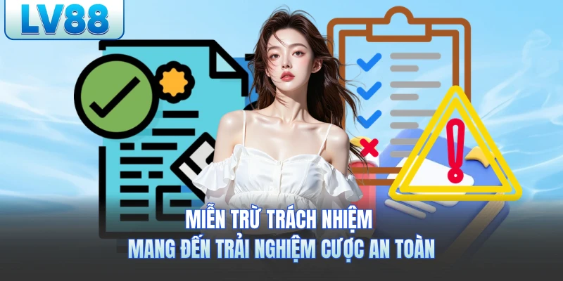 Miễn trừ trách nhiệm mang đến trải nghiệm cược an toàn