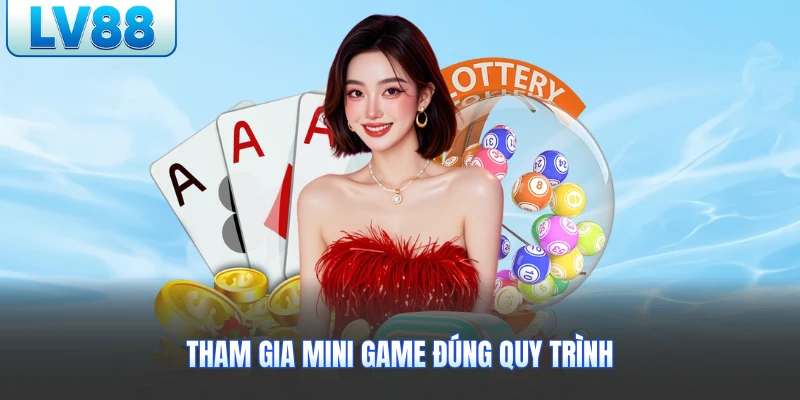Tham gia mini game đúng quy trình