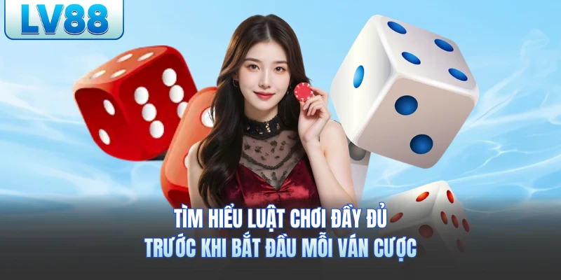 Tìm hiểu luật chơi đầy đủ trước khi bắt đầu mỗi ván cược